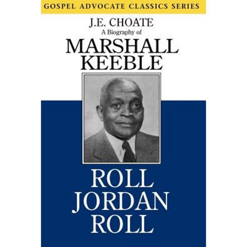 Roll Jordan Roll: A Biography of Marshall Keeble Paperback, Gospel Advocate Company