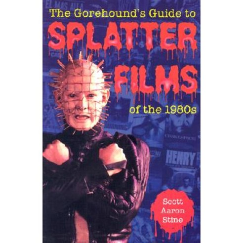 The Gorehound''s Guide to Splatter Films of the 1980s Paperback, McFarland & Company