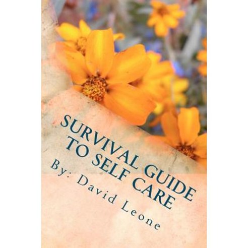 Survival Guide to Self Care: For Those Embattled with the Emotionally Disabled Paperback, Createspace