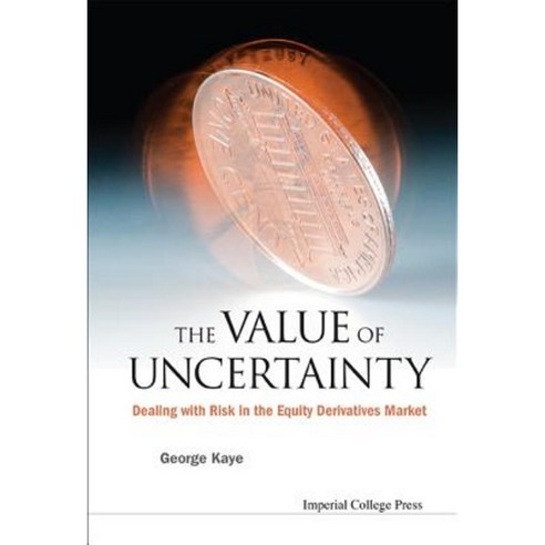 The Value of Uncertainty: Dealing with Risk in the Equity Derivatives Market Hardcover, Imperial College Press
