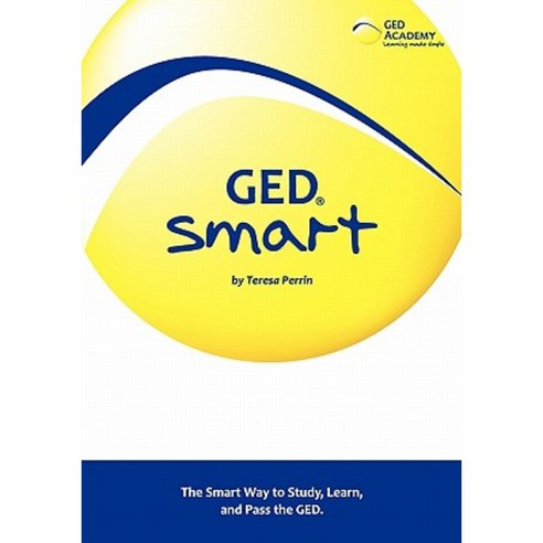 GED Smart: The Smart Way to Study Learn and Pass the GED Paperback, Booksurge Publishing