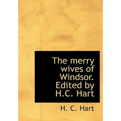 The Merry Wives of Windsor. Edited by H.C. Hart Hardcover, BiblioLife