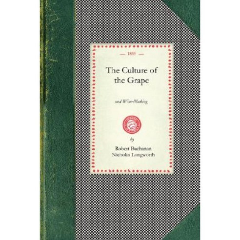 Culture of the Grape: And Wine-Making Paperback, Applewood Books