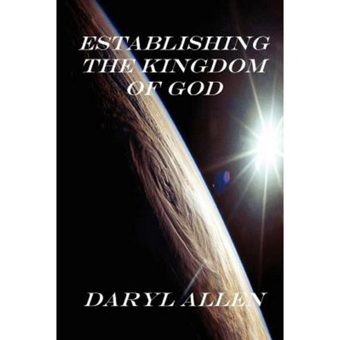 Establishing the Kingdom of God Paperback, Lulu.com