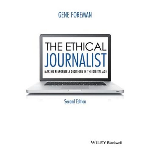 The Ethical Journalist: Making Responsible Decisions in the Digital Age Paperback, Wiley-Blackwell
