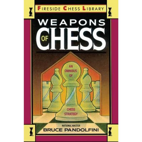 Weapons of Chess: An Omnibus of Chess Strategies Paperback, Touchstone Books