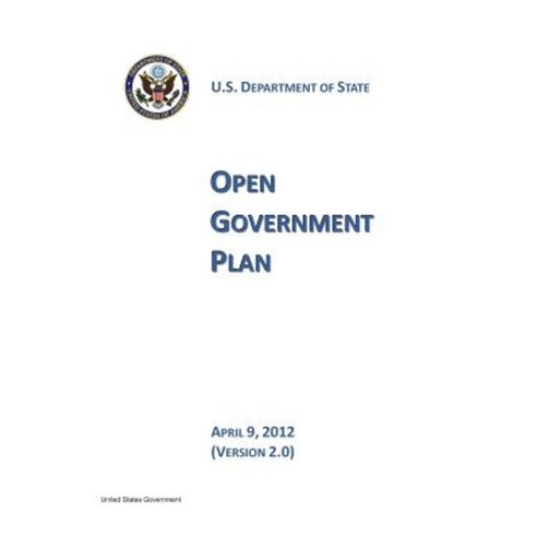 U.S. Department of State Open Government Plan April 9 2012 Paperback, Createspace Independent Publishing Platform