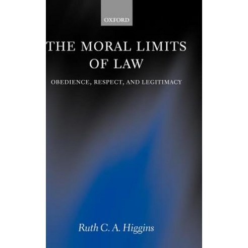 The Moral Limits of Law: Obedience Respect and Legitimacy Hardcover, OUP Oxford