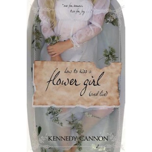 How to Kiss a Flower Girl (and Live) Paperback, Createspace Independent Publishing Platform
