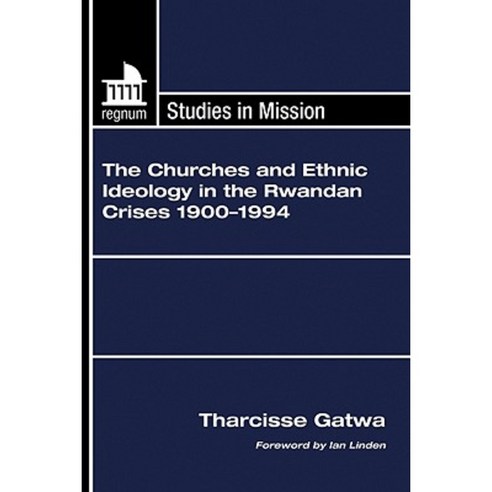 The Churches and Ethnic Ideology in the Rwandan Crises 1900-1994 ...