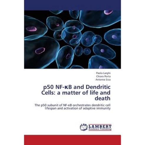 P50 Nf- B and Dendritic Cells: A Matter of Life and Death Paperback, LAP Lambert Academic Publishing
