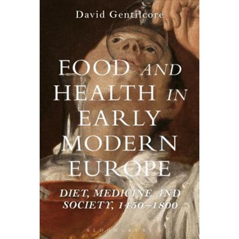 Food and Health in Early Modern Europe: Diet Medicine and Society 1450-1800 Hardcover, Bloomsbury Publishing PLC