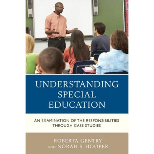 Understanding Special Education: An Examination of the Responsibilities Through Case Studies Hardcover, Rowman & Littlefield Publishers