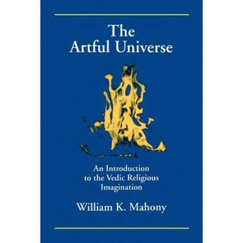 The Artful Universe: An Introduction to the Vedic Religious Imagination Paperback, State University of New York Press