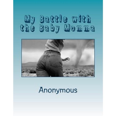 My Battle with the Baby Momma: (The Beginning) Paperback, Createspace Independent Publishing Platform