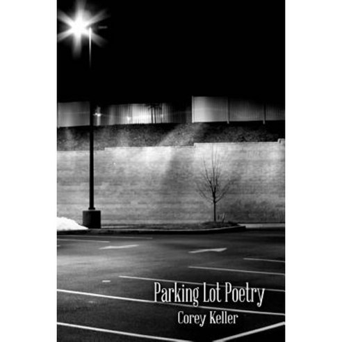 Parking Lot Poetry Paperback, Createspace Independent Publishing Platform