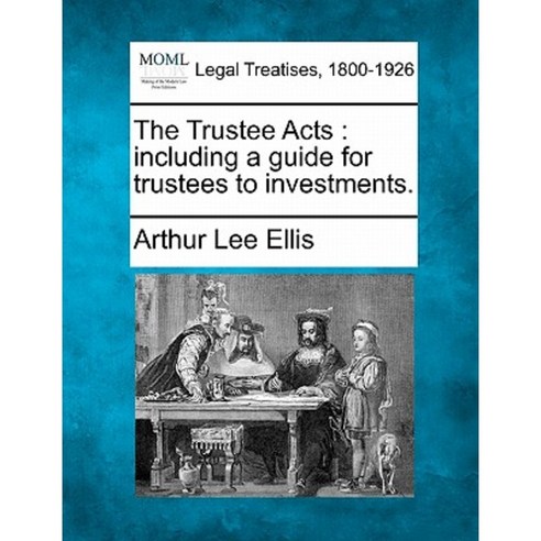 The Trustee Acts: Including a Guide for Trustees to Investments. Paperback, Gale Ecco, Making of Modern Law
