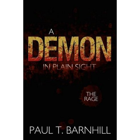 A Demon in Plain Sight: The Rage Paperback, Authorhouse