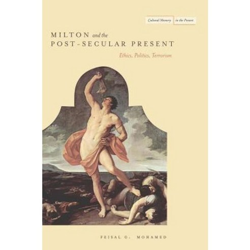 Milton and the Post-Secular Present: Ethics Politics Terrorism Paperback, Stanford University Press