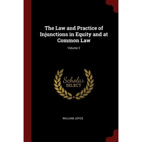 The Law and Practice of Injunctions in Equity and at Common Law; Volume 2 Paperback, Andesite Press