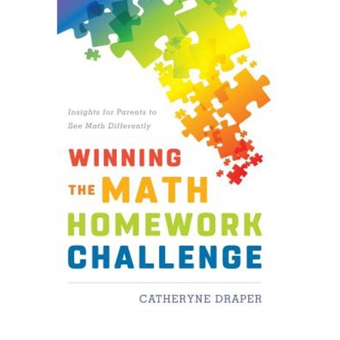 Winning the Math Homework Challenge: Insights for Parents to See Math Differently Hardcover, Rowman & Littlefield Publishers