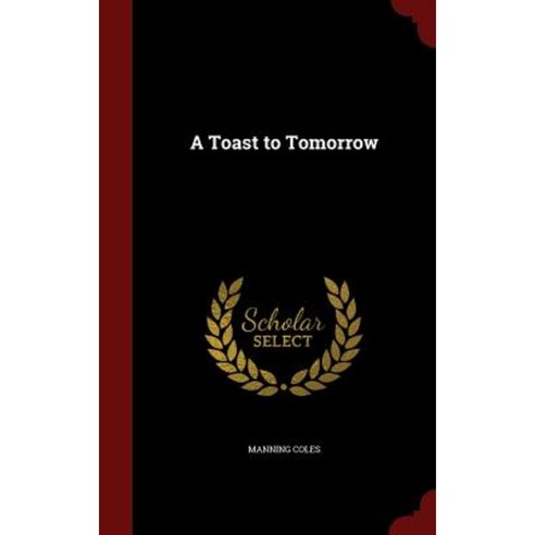 A Toast to Tomorrow Hardcover, Andesite Press