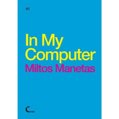 In My Computer - Miltos Manetas Paperback, Lulu.com
