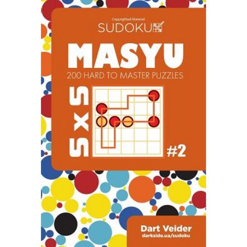 Sudoku Masyu - 200 Hard to Master Puzzles 5x5 (Volume 2) Paperback, Createspace Independent Publishing Platform