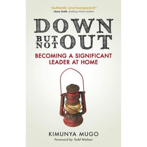 Down But Not Out: Becoming a Significant Leader at Home Paperback, WestBow Press