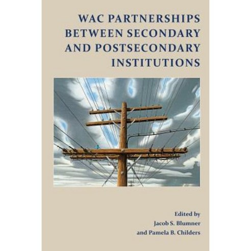 Wac Partnerships Between Secondary and Postsecondary Institutions Paperback, Parlor Press