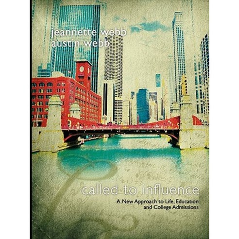Called to Influence: A New Approach to Life Education and College Admissions Paperback, Prairie Song Publishing