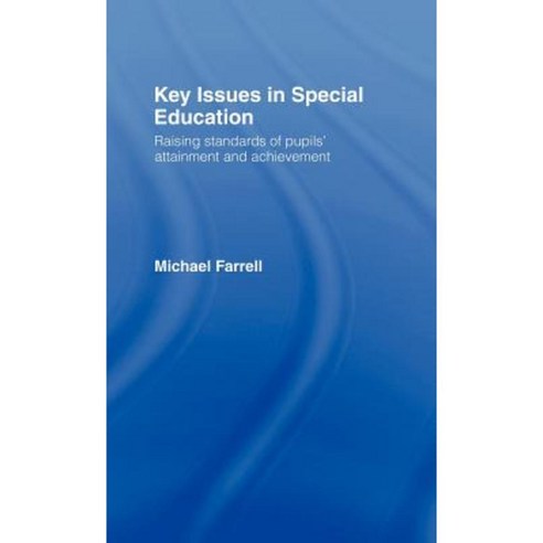 Key Issues in Special Education Raising Standards of Pupils'' Attainment and Achievement Hardcover, Routledge