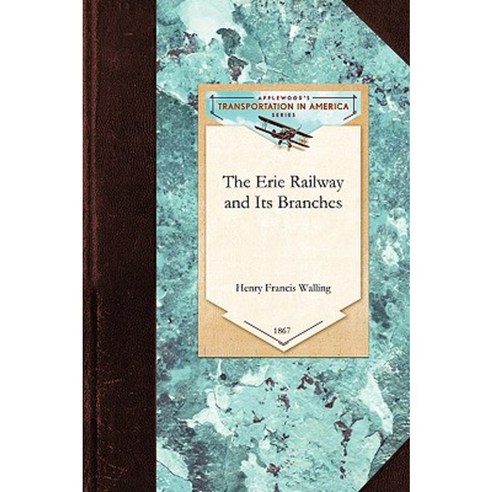 Erie Railway and Its Branches Paperback, Applewood Books