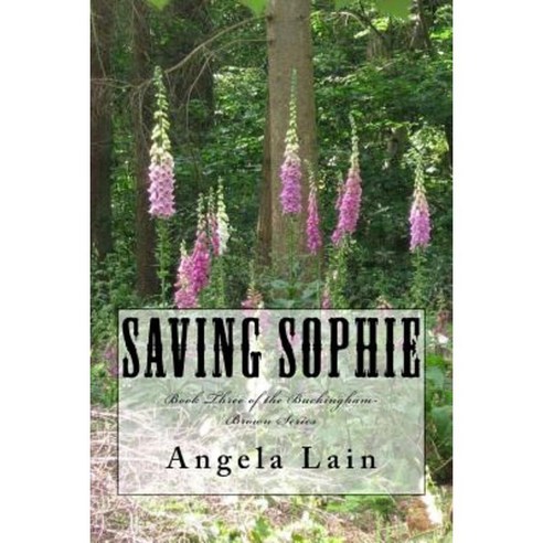 Saving Sophie: Book Three of the Buckingham-Brown Series Paperback, Createspace Independent Publishing Platform