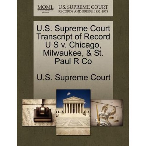 U.S. Supreme Court Transcript of Record U S V. Chicago Milwaukee & St. Paul R Co Paperback, Gale Ecco, U.S. Supreme Court Records