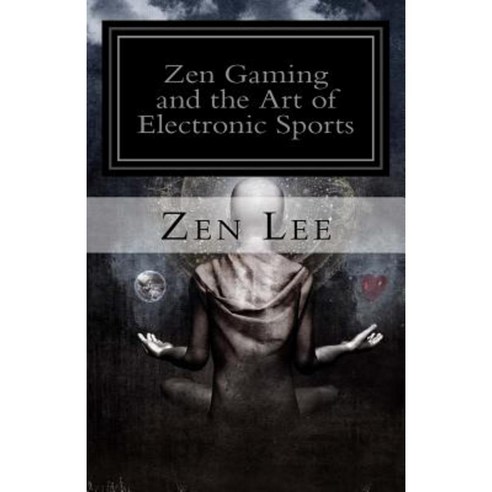 Zen Gaming and the Art of Electronic Sports Paperback, Lee Southard