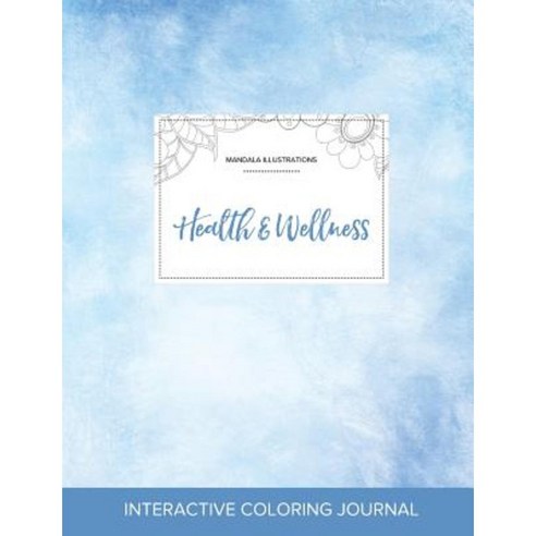 Adult Coloring Journal: Health & Wellness (Mandala Illustrations Clear Skies) Paperback, Adult Coloring Journal Press