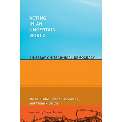 Acting in an Uncertain World: An Essay on Technical Democracy Paperback, Mit Press