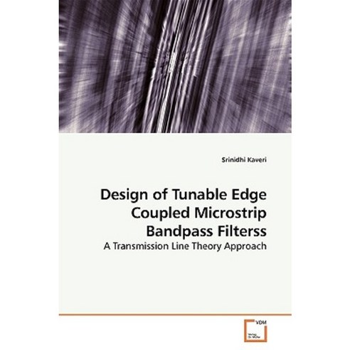 Design of Tunable Edge Coupled Microstrip Bandpass Filterss Paperback, VDM Verlag