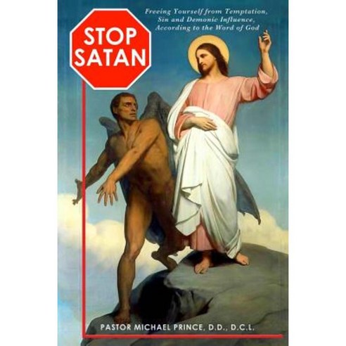Stop Satan Freeing Yourself from Temptation Sin and Demonic Influence Paperback, Createspace Independent Publishing Platform