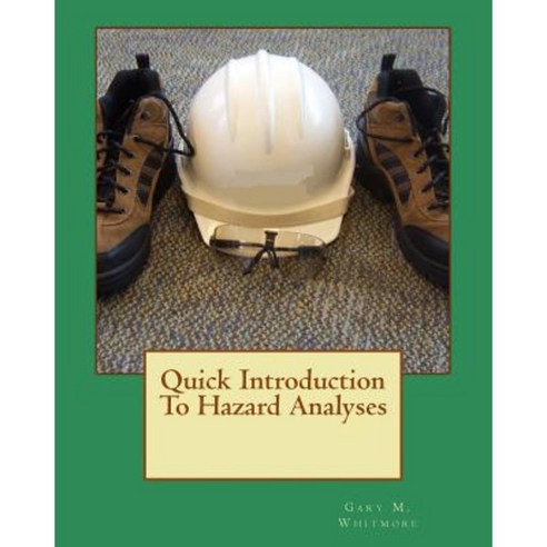 Quick Introduction to Hazard Analyses Paperback, Createspace Independent Publishing Platform