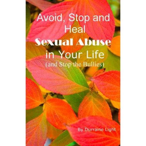 Avoid Stop and Heal Sexual Abuse in Your Life Paperback, Createspace Independent Publishing Platform
