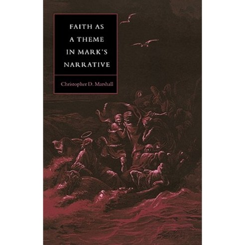 Faith as a Theme in Mark''s Narrative Paperback, Cambridge University Press