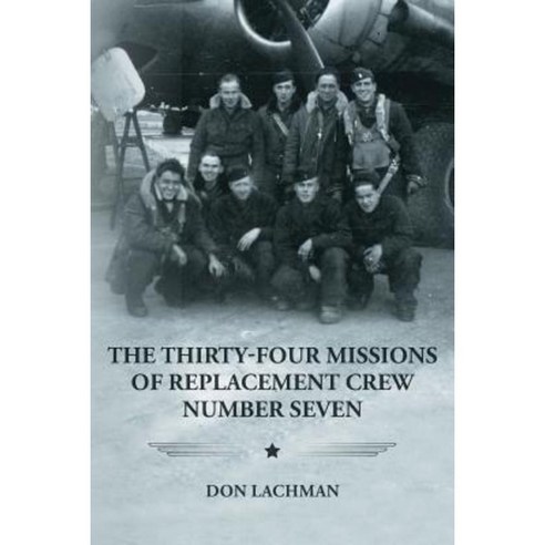 The Thirty-Four Missions of Replacement Crew Number Seven Paperback, Createspace
