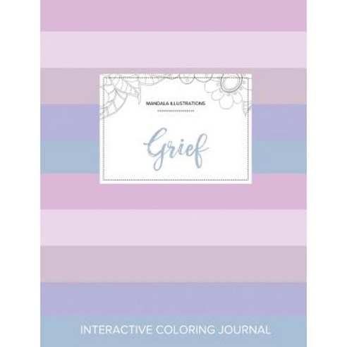Adult Coloring Journal: Grief (Mandala Illustrations Pastel Stripes) Paperback, Adult Coloring Journal Press