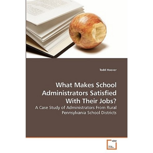 What Makes School Administrators Satisfied with Their Jobs? Paperback, VDM Verlag
