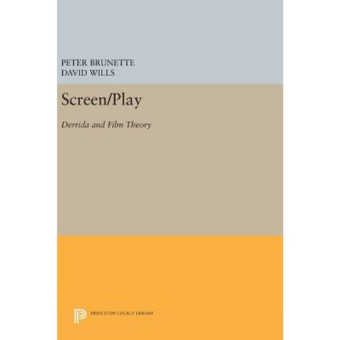 Screen/Play: Derrida and Film Theory Hardcover, Princeton University Press