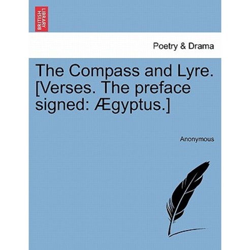 The Compass and Lyre. [Verses. the Preface Signed: Gyptus.] Paperback, British Library, Historical Print Editions