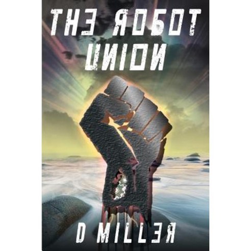 The Robot Union Paperback, Createspace Independent Publishing Platform ...