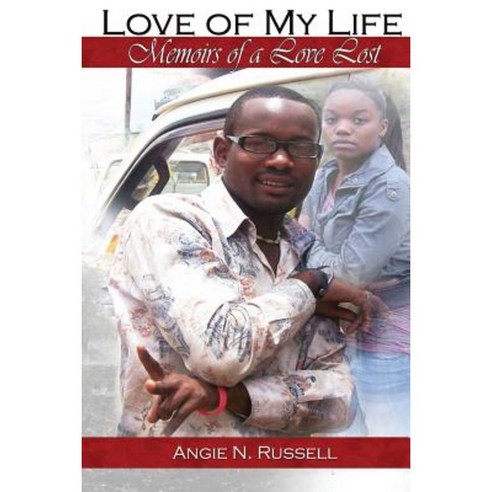 Love of My Life: Memoirs of a Love Lost Paperback, Createspace Independent Publishing Platform
